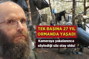 27 yıl ormanda tek başına yaşayan adam yakalandı! Söylediği söz olay oldu 27 yil ormanda tek basina yasayan adam yakalandi soyledigi soz olay oldu 3U2iHBdu.jpg